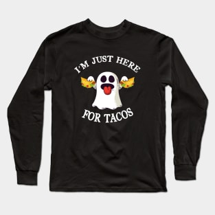 I M Just Here For Tacos Long Sleeve T-Shirt